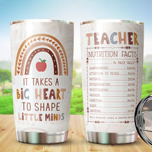 Load image into Gallery viewer, Teacher Gift It Takes a Big Heart To Shape Little Minds Tumbler 20 Oz - Cute Idea for Appreciation Week, Virtual Teaching, Best, Valentines Day - Gift for Teacher