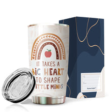 Load image into Gallery viewer, Teacher Gift It Takes a Big Heart To Shape Little Minds Tumbler 20 Oz - Cute Idea for Appreciation Week, Virtual Teaching, Best, Valentines Day - Gift for Teacher