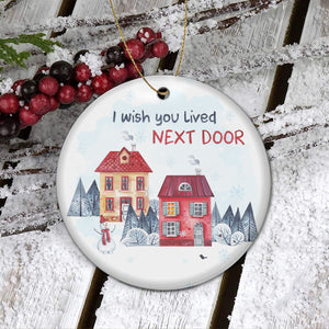 I Wish You Live Next Door Ornament Friendship Ornament Housewarming Gift for Neighbor Bestie Moving Away Gift Long Distance Friendship Ornament