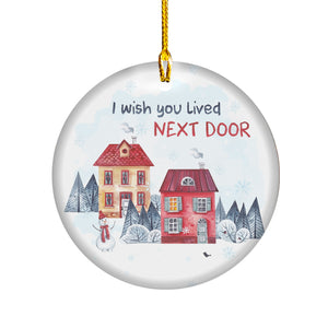 I Wish You Live Next Door Ornament Friendship Ornament Housewarming Gift for Neighbor Bestie Moving Away Gift Long Distance Friendship Ornament