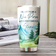 Load image into Gallery viewer, Kozmoz Inspire I Want To Be A Nice Person Sarcasm Coffee Tumbler 20 Oz - Funny Quote Tumbler - Gifts for Coworkers, Friends, Men, Women, Sarcasm Quote Tumbler, Funny Tumbler 20 Oz