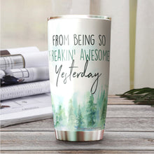 Load image into Gallery viewer, Kozmoz Inspire I'm Trying To Be Awesome Today But I'm Exhausted From Being So Freakin' Awesome Yesterday Tumbler 20 Oz - Funny Work Tumbler for Co-Worker, Friend, Family, Birthday, Christmas