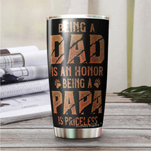 Load image into Gallery viewer, Papa Bear Tumbler - Being A Dad Is An Honor Being A Papa Is Priceless Tumbler - Birthday Gifts For Dad Tumbler - Gifts Idea For Dad, Daddy, Father - 2022 Fathers Gifts - Tumbler 20oz