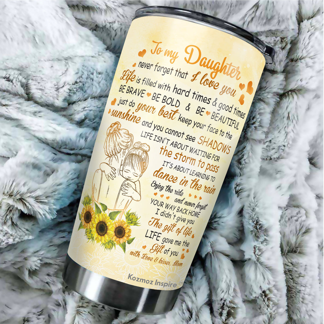 To My Daughter Tumbler - Sunflower To My Daughter Tumbler From Mom - Birthday Gifts For Daughter From Mom - Gift for Daughter on Mother's Day, Christmas, Birthday - Tumbler 20oz