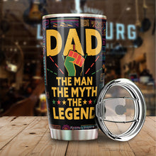 Load image into Gallery viewer, Black Dad The Man The Myth The Legend Tumbler - Black Lives Matter Tumbler for Dad - Birthday Gift for Black Dad from Daughter, Son, Kids - Gift for Dad on Father&#39;s Day, Christmas, Birthday - Best Gift Idea For Dad