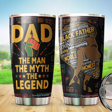 Load image into Gallery viewer, Black Dad The Man The Myth The Legend Tumbler - Black Lives Matter Tumbler for Dad - Birthday Gift for Black Dad from Daughter, Son, Kids - Gift for Dad on Father&#39;s Day, Christmas, Birthday - Best Gift Idea For Dad