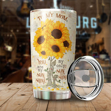 Load image into Gallery viewer, To My Mom Tumbler - You Are My Sunshine Tumbler - Mother, Mommy, Mom Tumbler - Birthday Gift For Mom From Daughter