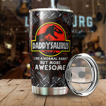 Load image into Gallery viewer, Daddysaurus Like A Normal Papa But More Awesome Tumbler 20 Oz - Tumbler For Dad From Daughter, Son - Fathers Day Tumbler Gift for Dad, Grandpa, Bonus Dad, Father-in-law