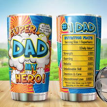 Load image into Gallery viewer, Super Dad My Hero Tumbler - Dad Hero Tumbler - Number 1 Dad Tumbler - #1 Dad Tumbler - #1 Dad Nutrition Facts Tumbler - Birthday Gift For Father From Daughter, Son, Kids…