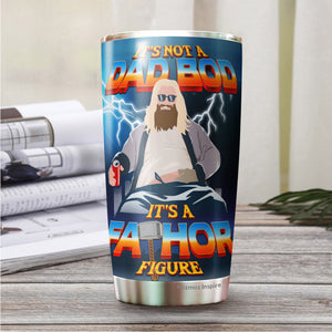 It's Not A Dad Bod It's A Fathor Figure 1 Pack Tumbler 20Oz - Father's Day Tumbler 20Oz – Funny Gift For Father From Daughter, Son