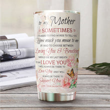 Load image into Gallery viewer, To My Mother Tumbler - Mother Tumbler - Mother And Dauther Tumbler - Gifts For Mother From Daughter - Christmas, Birthday Gift For Mother, Mom - Tumbler 20 Oz