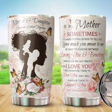 Load image into Gallery viewer, To My Mother Tumbler - Mother Tumbler - Mother And Dauther Tumbler - Gifts For Mother From Daughter - Christmas, Birthday Gift For Mother, Mom - Tumbler 20 Oz