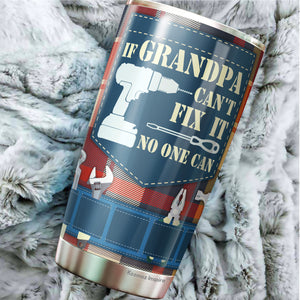 If grandpa cant fix it no one can - Best grandpa Ever Personalized Tumbler Travel Mug Birthday Christmas Father's Day Personalized Gifts for grandpa - Tumbler Joy Muuu